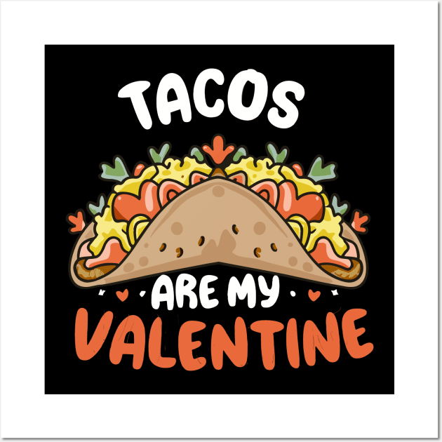 Tacos Are My Valentine Anti-Valentine Funny Taco Wall Art by aneisha